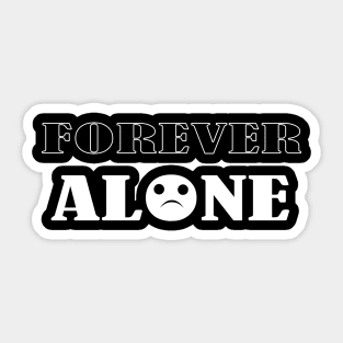 Forever alone Sticker